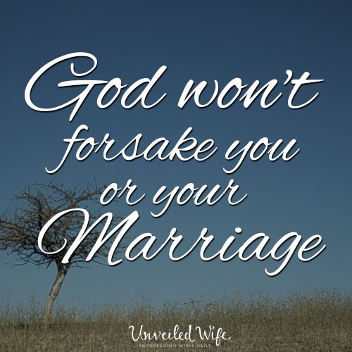 god-wont-forsake-you-or-your-marriage