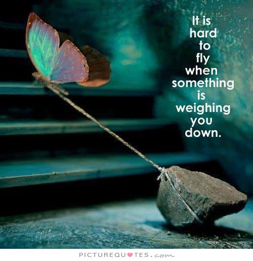 its-hard-to-fly-when-something-is-weighing-you-down-quote-1